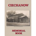 Memorial (Yizkor) Book for the Jewish Community of Ciechanow - Translation of Yisker-Bukh Fun Der Tshekhanover Yidisher Kehile