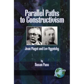 Parallel Paths to Constructivism: Jean Piaget and Lev Vygotsky
