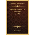 Historia Antigua De Mejico V1 (1836)