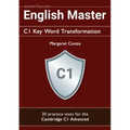English Master C1 Key Word Transformation (20 practice tests for the Cambridge Advanced): 200 test questions with answer keys