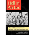 Hell in an Loc: The 1972 Easter Invasion and the Battle That Saved South Viet Nam