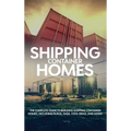 Shipping Container Homes: The complete guide to building shipping container homes, including plans, FAQS, cool ideas, and more!