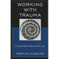 Working with Trauma: Lessons from Bion and Lacan