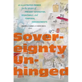 Sovereignty Unhinged: An Illustrated Primer for the Study of Present Intensities, Disavowals, and Temporal Derangements