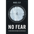 No Fear: The true story of my deadly life after the SAS