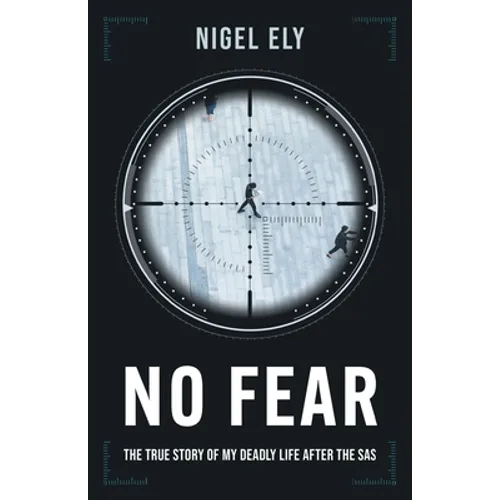No Fear: The true story of my deadly life after the SAS