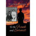 To Be Frank and Earnest