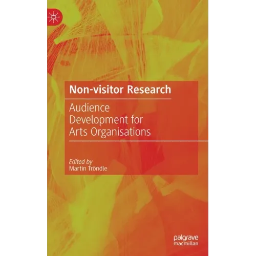 Non-Visitor Research: Audience Development for Arts Organisations