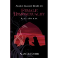 Arabo-Islamic Texts on Female Homosexuality, 850 - 1780 A.D.