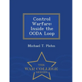 Control Warfare: Inside the Ooda Loop - War College Series