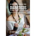 54 Recetas De Comidas Para Diabéticos Que Ayudarán A Controlar Su Condición Naturalmente: Opciones de Comidas Saludables Para Todos Los Diabéticos