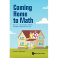Coming Home to Math: Become Comfortable with the Numbers That Rule Your Life