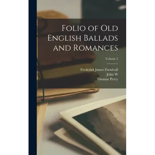 Folio of Old English Ballads and Romances; Volume 2