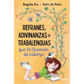Refranes, Adivinanzas Y Trabalenguas Que Te Traerán de Cabeza / Sayings, Riddles, and Tongue Twisters That Will Drive You Crazy