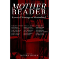 Mother Reader: Essential Writings on Motherhood