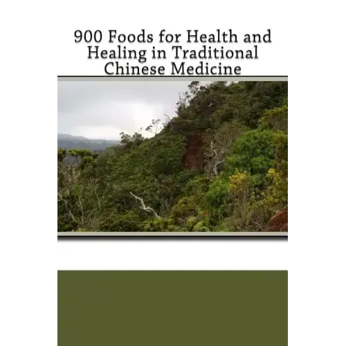 900 Foods for Health and Healing in Traditional Chinese Medicine