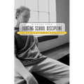 Judging School Discipline: The Crisis of Moral Authority