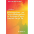 Cohesion, Coherence and Temporal Reference from an Experimental Corpus Pragmatics Perspective