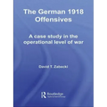 The German 1918 Offensives: A Case Study in the Operational Level of War