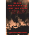 Black Entrepreneur Survival Guide: The Complete Guide to Becoming a Successful African American Entrepreneur