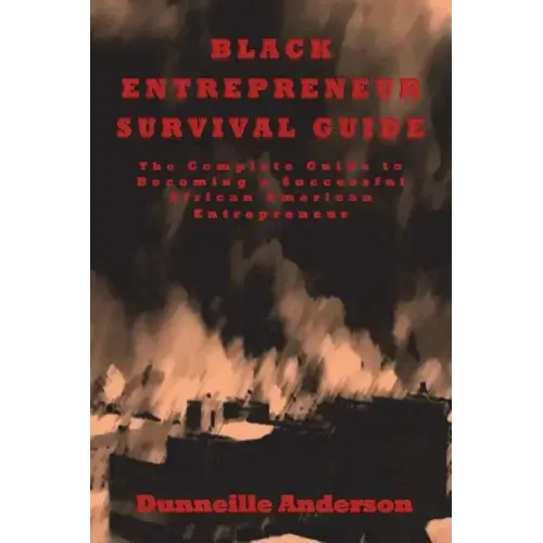 Black Entrepreneur Survival Guide: The Complete Guide to Becoming a Successful African American Entrepreneur