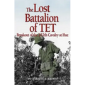 Lost Battalion of TET: The Breakout of 2/12th Cavalry at Hue