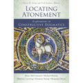 Locating Atonement: Explorations in Constructive Dogmatics
