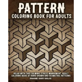 Pattern Coloring Book for Adults: Relax with this Calming, Stress Managment, Adult Coloring Book of Hand Drawn and Geometric Patterns