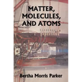 Matter, Molecules, and Atoms (Yesterday's Classics)