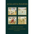Atalanta Fugiens: A Treatise on Alchemy - A facsimile of the complete manuscript