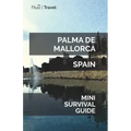 Palma de Mallorca Mini Survival Guide