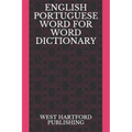 English Portuguese Word for Word Dictionary: West Hartford Publishing