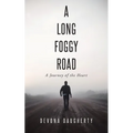 A Long Foggy Road: A Journey of the Heart