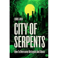 City of Serpents: How To Get Over Betrayals & Abuse (2nd Edition)