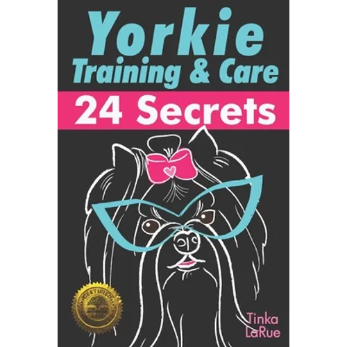 Yorkie Training & Care: 24 Secrets