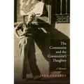 The Communist and the Communist's Daughter: A Memoir