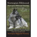 Norwegian Elkhound Training Book for Norwegian Elkhound Dogs & Norwegian Elkhound Puppies By D!G THIS DOG Training: Norwegian Elkhound Training Begins