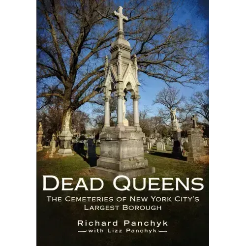 Dead Queens: The Cemeteries of New York City's Largest Borough