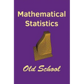 Mathematical Statistics: Old School