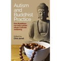 Autism and Buddhist Practice: How Buddhism Can Help Autistic Adults Cultivate Wellbeing