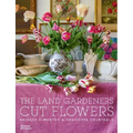 The Land Gardeners: Cut Flowers
