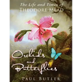 Orchids and Butterflies: The Life and Times of Theodore Mead