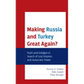 Making Russia and Turkey Great Again?: Putin and Erdogan in Search of Lost Empires and Autocratic Power