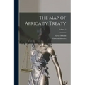 The Map of Africa by Treaty; Volume 1