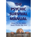 The Psychic Survival Manual: What To Do...When Dead People See You