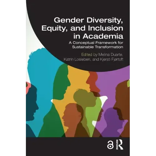 Gender Diversity, Equity, and Inclusion in Academia: A Conceptual Framework for Sustainable Transformation