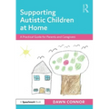 Supporting Autistic Children at Home: A Practical Guide for Parents and Caregivers