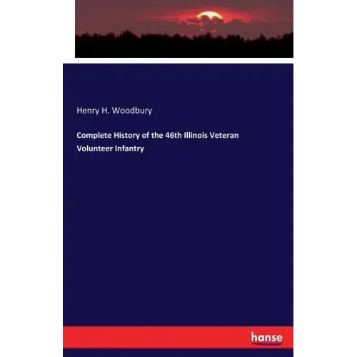 Complete History of the 46th Illinois Veteran Volunteer Infantry