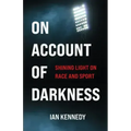 On Account of Darkness: Shining Light on Race and Sport
