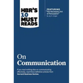 Hbr's 10 Must Reads on Communication (with Featured Article the Necessary Art of Persuasion, by Jay A. Conger)